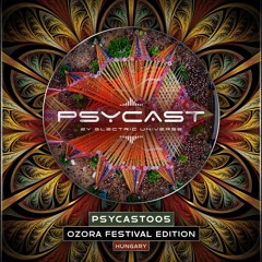 PSYCAST005 - BY ELECTRIC UNIVERSE - LIVE from O.Z.O.R.A. Festival - Guestmix by Volcano On Mars