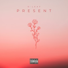 O'leaf - Present (Official Audio)