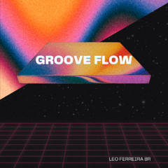 GROOVE FLOW -LEO FERREIRA BR