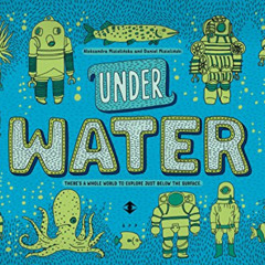 [Access] EPUB 💑 Under Water, Under Earth by  Aleksandra Mizielinska &  Daniel Miziel