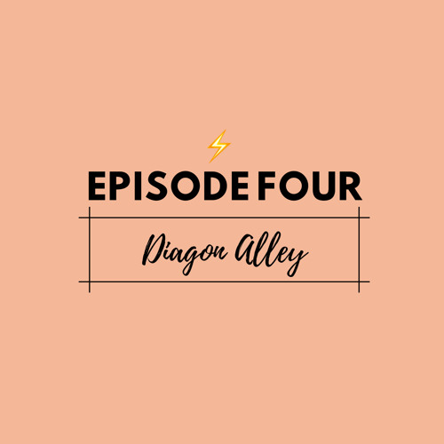 Episode 4: Diagon Alley