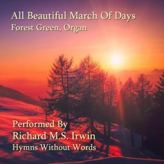 All Beautiful March Of Days (Forest Green - 3 Verses) - Organ