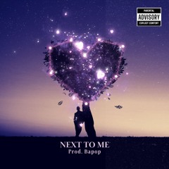 Next To Me (Prod. by Bapop)