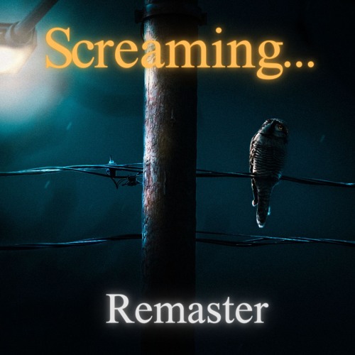 Screaming...remaster