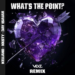Kelland - Whats The Point? (Vexz Remix)