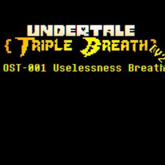 [Undertale: Triple Breath - Remake]