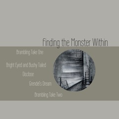 Finding The Monster Within (an ambient set)