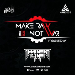 MAKE RAW NOT WAR 012 by IMMINENT LINE (CH)