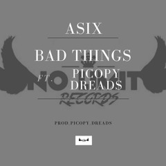 Bad Things (Remix Ft. Asix)_Prod_Picopy