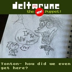 Tonton- how did we even get here? [Deltarune: the NEW! Puppet]