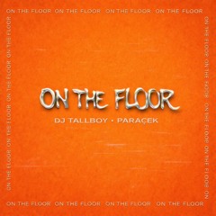 DJ Tallboy, Paraçek - On The Floor [FREE DOWNLOAD]