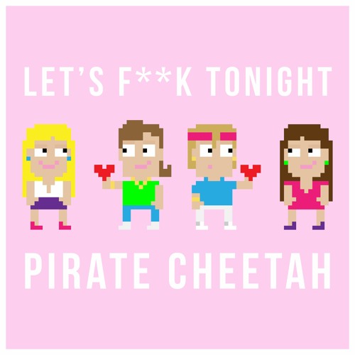 Let S Fuck Tonight By Pirate Cheetah