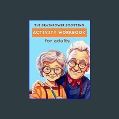 [EBOOK] 📚 The Brainpower Boosting Activity Workbook for Adults: Includes Memory Training, Attentio