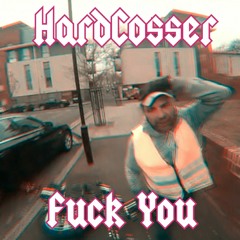 Hardcosser - Fuck you
