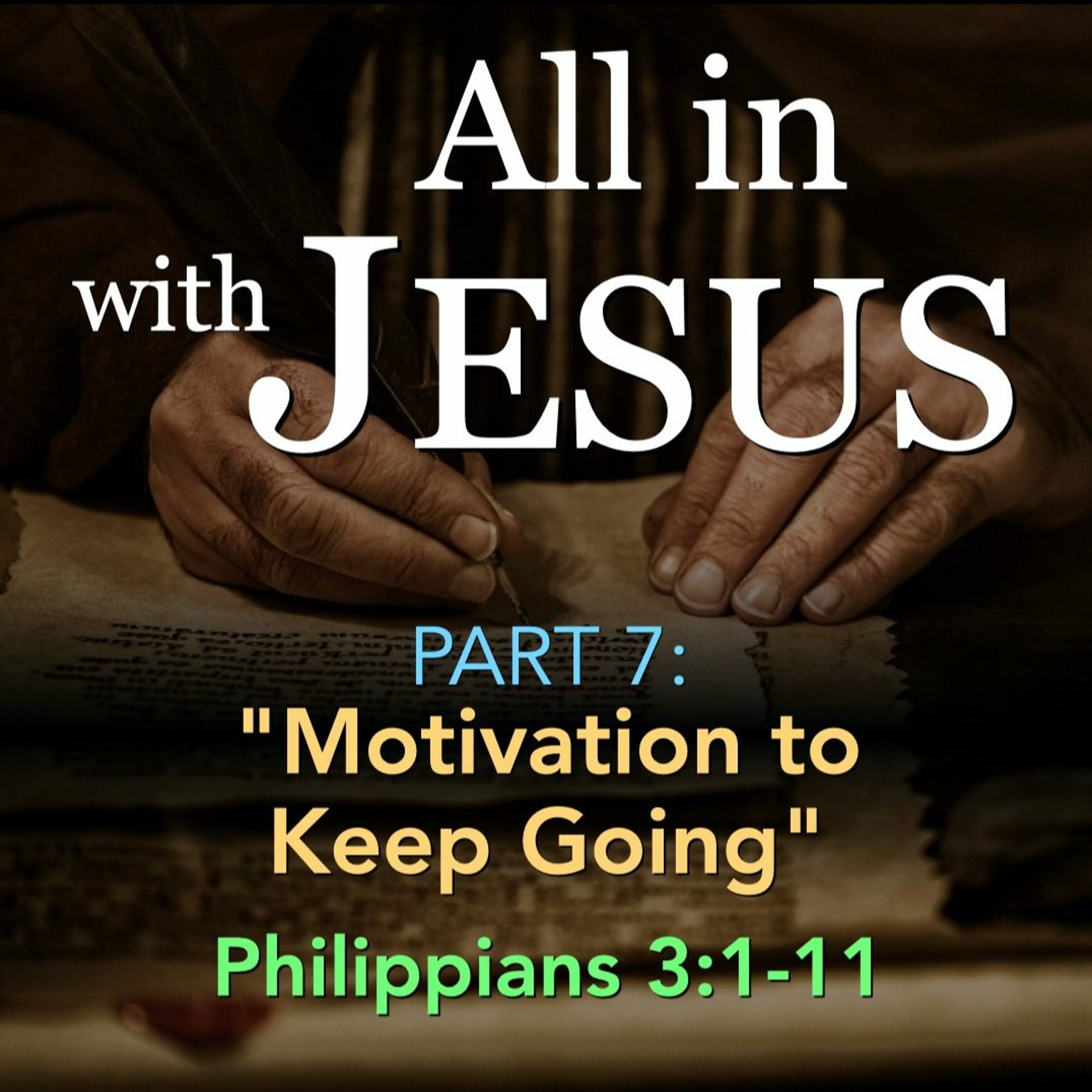 7-23-23 All In With Jesus Part 7: Motivation To Keep Going