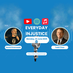 Everyday Injustice Podcast Episode 290: “The Problem Isn’t the Prison — It’s That It Exists”