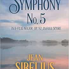 View EPUB 📭 Symphony No. 5 in E-Flat Major, Op. 82, in Full Score by Jean Sibelius E