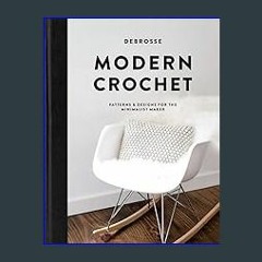 Read^^ ✨ Modern Crochet: Patterns and Designs for the Minimalist Maker READ PDF EBOOK