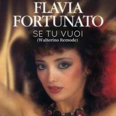 Flavia Fortunato-Se Tu Vuoi (Walterino Remode)