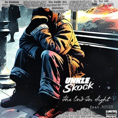The End In Sight (Unkle Skock) feat.Rouxn