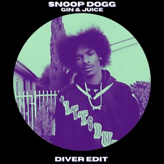 Snoop Dogg - Gin & Juice (DIVER Edit)