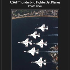 [READ] PDF EBOOK EPUB KINDLE 99 Thunderbirds - US Airforce Fighter Aircraft Pictures, USAF Thunderbi