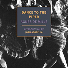 [Access] EPUB 📌 Dance to the Piper (New York Review Books Classics) by  Agnes de Mil