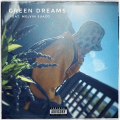 Green Dreams Pt. 2 Ft. Melvin Suazo (Prod. Gabs)