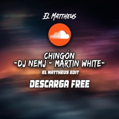 Dj Nemj, Martin White - Chingón (El Mattheus Edit)