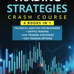 Read pdf Trading Strategies Crash Course 4 books in 1: Technical Analysis for Beginners + Crypto Tra