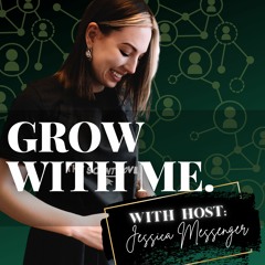 Episode 00 - Introducing Grow With Me with Jessica Messenger