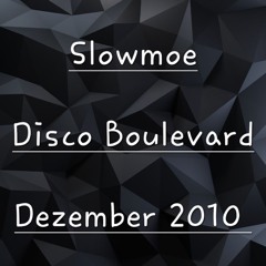 Slowmoe Disco Boulevard Dezember 2010