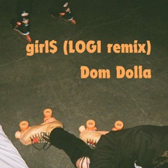 Girl$ (LOGI Remix) - Dom Dolla