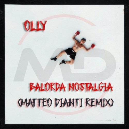 Olly - Balorda nostalgia (Matteo Dianti Remix)