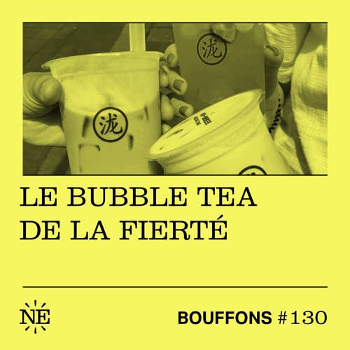 Bouffons #130 - Le bubble tea de la fierté