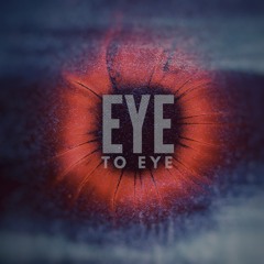 Eye to Eye