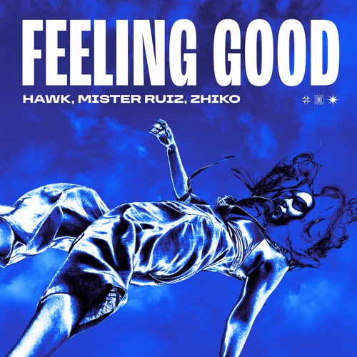 Listen to HAWK.,Mister Ruiz Ft. ZHIKO - Feeling Good by HAWK. in