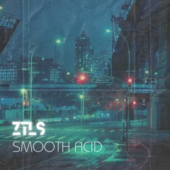 Ztls - Smooth Acid