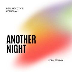 Real McCoy vs ColdPlay- Another Night (Korqi Tech Mix) Tom alterado/  Modified pitch