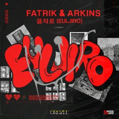 Fatrik & Arkins - 을지로 (Euljiro) (Original Mix)
