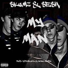 Skimz & Sesh - My Man (prod. HITEMBLOCK @hitemblock & YOUNG WOODY @youngwoody)