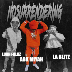 LaBlitz X AbkMiyah X LuhhFolkz -No Surrendering