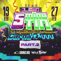 5 MINUTIN DE AQUECIMENTO PARA CARNAVRAUU PART. 2 (( DJ GB DE CARIACICA ))