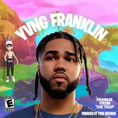 YVNG FRANKLIN (PROD. BY YVNG GRIEVOUS)