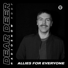 Dear Deer Radioshow #007 Allies For Everyone