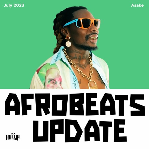 Stream Afrobeats Update Mix July 2023 ft Asake, Ckay, Omah Lay, Tiwa