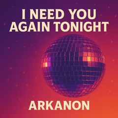 I NEED YOU AGAIN TONIGHT