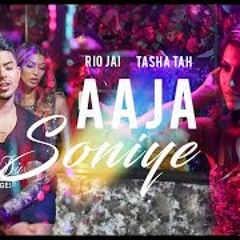 Aaja Soniye | Rio Jai ft Tasha Tah (2020)
