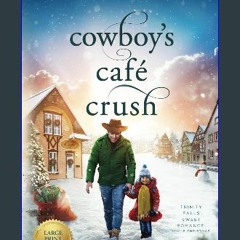 ebook [read pdf] ❤ Cowboy's Cafe Crush: Trinity Falls Sweet Romance - Icicle Christmas - Book 3 (C