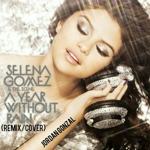 Selena Gomez - A Year Without Rain (Remake/Cover Jordan Gonzal)